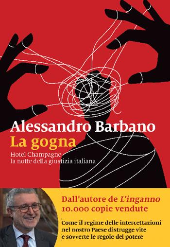 La gogna. Hotel Champagne, la notte della giustizia italiana - Alessandro Barbano - Libro Marsilio 2023, I nodi | Libraccio.it