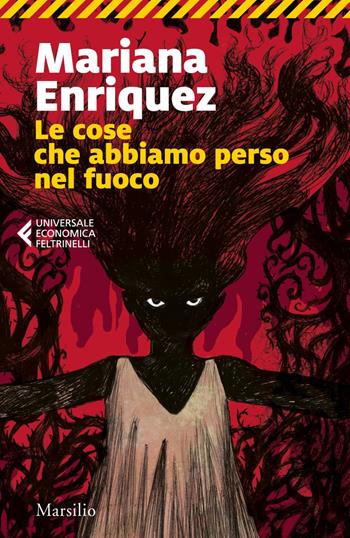 Le cose che abbiamo perso nel fuoco - Mariana Enriquez - Libro Marsilio 2023, Universale economica Feltrinelli | Libraccio.it