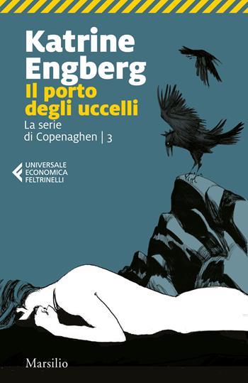 Il porto degli uccelli. La serie di Copenaghen. Vol. 3 - Katrine Engberg - Libro Marsilio 2023, Universale economica Feltrinelli | Libraccio.it