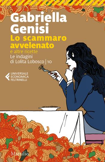 Lo scammaro avvelenato e altre ricette. Le indagini di Lolita Lobosco. Vol. 10 - Gabriella Genisi - Libro Marsilio 2023, Universale economica Feltrinelli | Libraccio.it