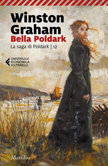 Bella Poldark. La saga di Poldark. Vol. 12 - Winston Graham - Libro Marsilio 2023, Universale economica Feltrinelli | Libraccio.it