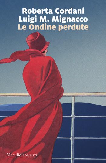 Le Ondine perdute - Roberta Cordani, Luigi M. Mignacco - Libro Marsilio 2023, Romanzi e racconti | Libraccio.it