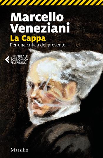 La cappa. Per una critica del presente - Marcello Veneziani - Libro Marsilio 2024, Universale economica Feltrinelli | Libraccio.it