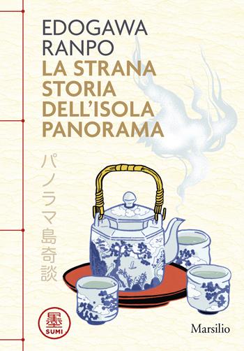 La strana storia dell'Isola Panorama - Edogawa Ranpo - Libro Marsilio 2024, Sumi | Libraccio.it