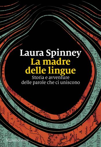 La madre delle lingue. Storia e avventure delle parole che ci uniscono - Laura Spinney - Libro Marsilio 2026, I nodi | Libraccio.it