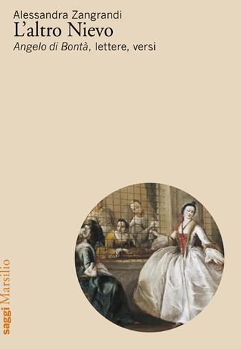 L'altro Nievo. «Angelo di Bontà», lettere, versi - Alessandra Zangrandi - Libro Marsilio 2024, Saggi | Libraccio.it
