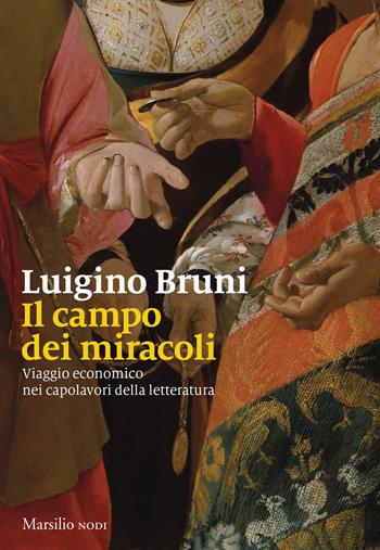Il campo dei miracoli. Viaggio economico nei capolavori della letteratura - Luigino Bruni - Libro Marsilio 2024, I nodi | Libraccio.it