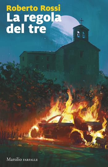 La regola del tre - Roberto Rossi - Libro Marsilio 2024, Farfalle | Libraccio.it
