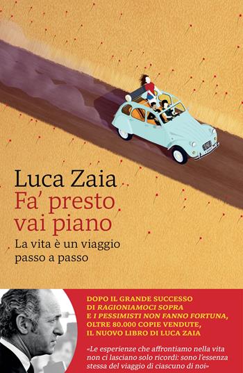 Fa’ presto vai piano. La vita è un viaggio passo a passo - Luca Zaia - Libro Marsilio 2023, Gli specchi | Libraccio.it
