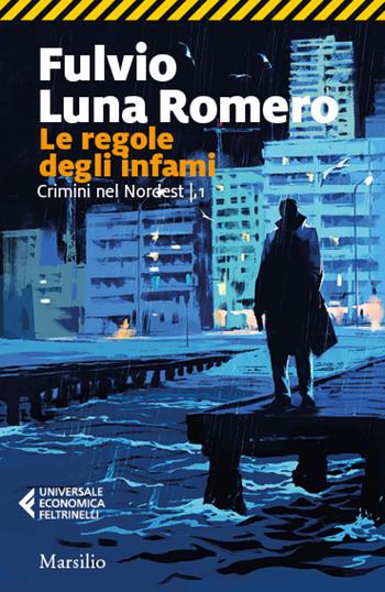 Le regole degli infami - Fulvio Luna Romero - Libro Marsilio 2024, Universale economica Feltrinelli | Libraccio.it