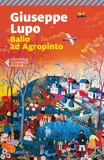 Ballo ad Agropinto. Ediz. ampliata - Giuseppe Lupo - Libro Marsilio 2024, Universale economica Feltrinelli | Libraccio.it