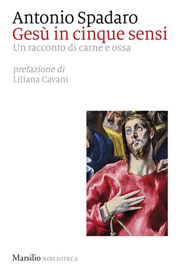 Gesù in cinque sensi. Un racconto di carne e ossa - Antonio Spadaro - Libro Marsilio 2024, Biblioteca | Libraccio.it