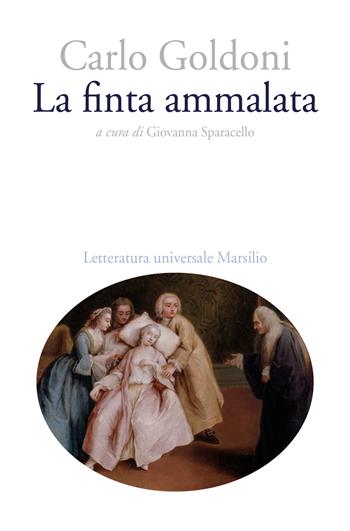 La finta ammalata - Carlo Goldoni - Libro Marsilio 2024, Letteratura universale | Libraccio.it