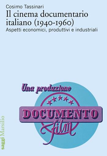 Il cinema documentario italiano (1940-1960). Aspetti economici, produttivi e industriali - Cosimo Tassinari - Libro Marsilio 2024, Saggi | Libraccio.it