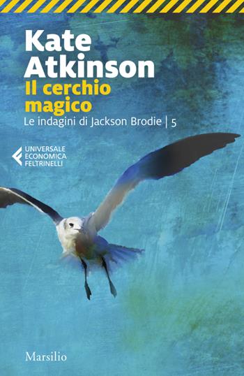 Il cerchio magico. Le indagini di Jackson Brodie. Vol. 5 - Kate Atkinson - Libro Marsilio 2024, Universale economica Feltrinelli | Libraccio.it