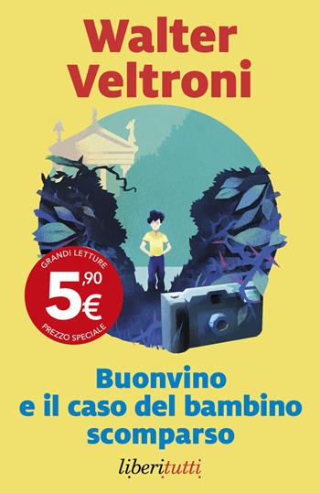 Buonvino e il caso del bambino scomparso - Walter Veltroni - Libro Marsilio 2024, Liberitutti | Libraccio.it