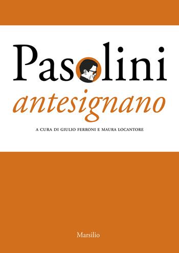 Pasolini antesignano  - Libro Marsilio 2025, Ricerche | Libraccio.it