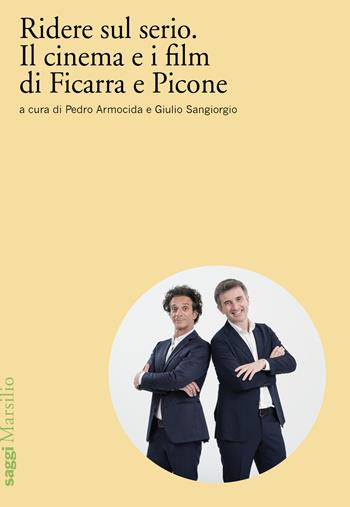 Ridere sul serio. Il cinema e i film di Ficarra e Picone  - Libro Marsilio 2024, Saggi | Libraccio.it