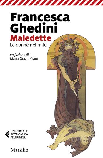 Maledette. Le donne nel mito - Elena Francesca Ghedini - Libro Marsilio 2024, Universale economica Feltrinelli | Libraccio.it