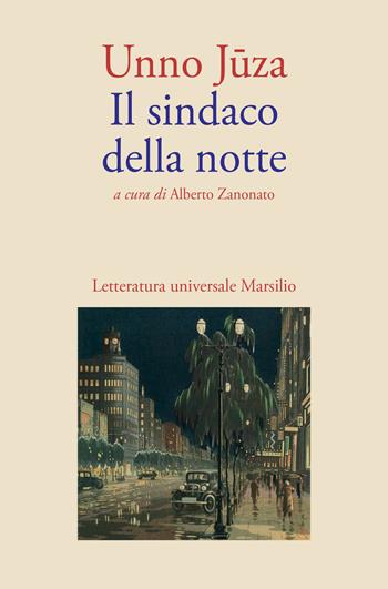 Il sindaco della notte - Juza Unno - Libro Marsilio 2025, Letteratura universale | Libraccio.it