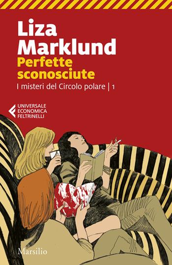 Perfette sconosciute - Liza Marklund - Libro Marsilio 2024, Universale economica Feltrinelli | Libraccio.it