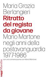 Ritratto del regista da giovane. Mario Martone negli anni della postavanguardia 1977-1986