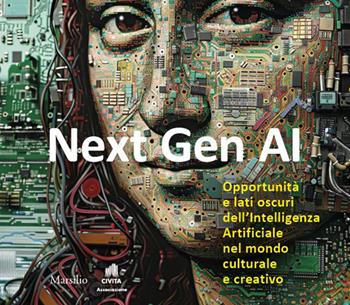 Next Gen AI. Opportunità e lati oscuri dell'intelligenza artificiale nel mondo culturale e creativo  - Libro Marsilio 2024, Ricerche | Libraccio.it