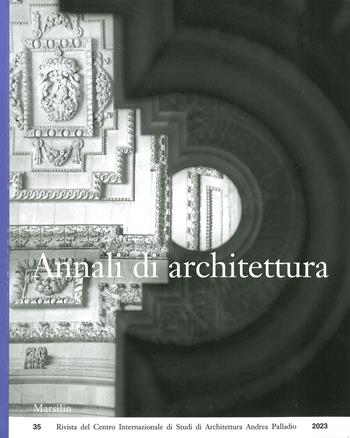 Annali di architettura (2023). Vol. 35  - Libro Marsilio 2024, Riviste | Libraccio.it