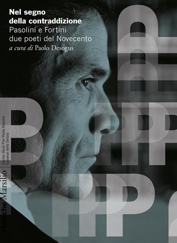 Nel segno della contraddizione. Pasolini e Fortini due poeti del Novecento  - Libro Marsilio 2025, Ricerche | Libraccio.it