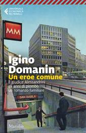 Un eroe comune. 29 gennaio ’79, il giudice Alessandrini, gli anni di piombo, un romanzo familiare