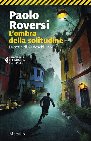 L'ombra della solitudine. La serie di Radeschi. Vol. 10 - Paolo Roversi - Libro Marsilio 2025, Universale economica Feltrinelli | Libraccio.it