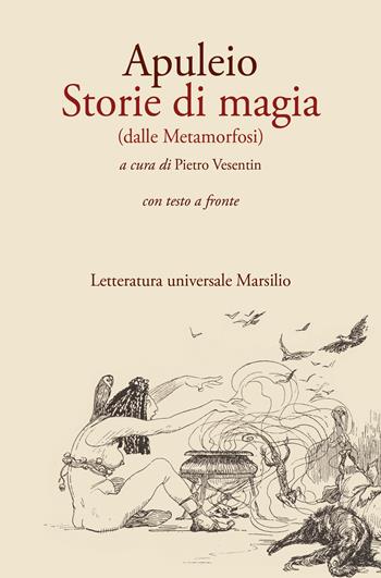 Storie di magia (dalle Metamorfosi). Testo originale a fronte - Apuleio - Libro Marsilio 2026, Letteratura universale | Libraccio.it