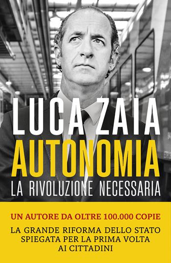 Autonomia. La rivoluzione necessaria - Luca Zaia - Libro Marsilio 2024, Gli specchi | Libraccio.it