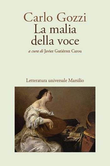 La malia della voce - Carlo Gozzi - Libro Marsilio 2025, Letteratura universale | Libraccio.it