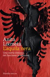 L'aquila nera. Una storia rimossa del fascismo in Albania