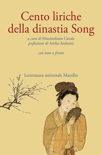 Cento liriche della dinastia Song. Testo originale a fronte. Ediz. critica  - Libro Marsilio 2025, Letteratura universale | Libraccio.it