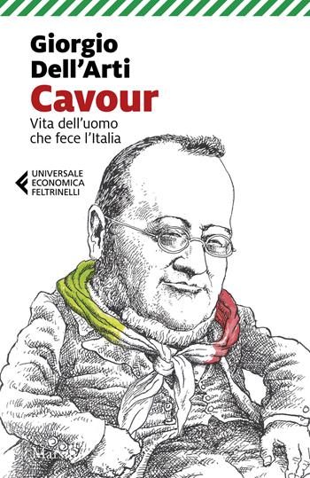 Cavour. Vita dell'uomo che fece l'Italia - Giorgio Dell'Arti - Libro Marsilio 2025, Universale economica Feltrinelli | Libraccio.it