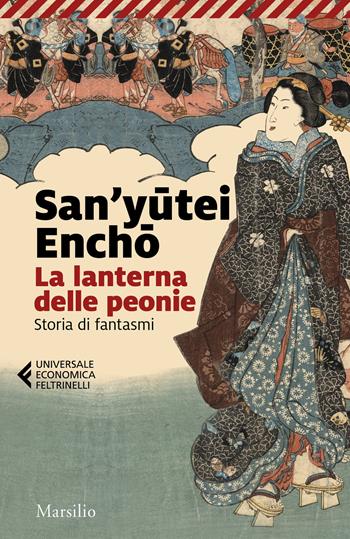 La lanterna delle peonie. Storia di fantasmi - Encho San'yutei - Libro Marsilio 2025, Universale economica Feltrinelli | Libraccio.it