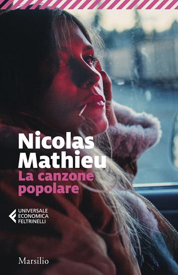 La canzone popolare - Nicolas Mathieu - Libro Marsilio 2025, Universale economica Feltrinelli | Libraccio.it