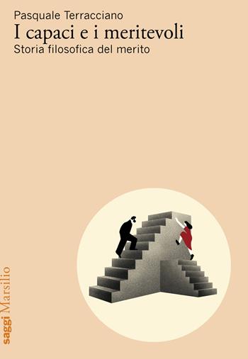 I capaci e i meritevoli. Storia filosofica del merito - Pasquale Terracciano - Libro Marsilio 2025, Saggi | Libraccio.it