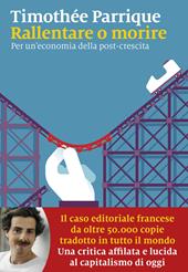 Rallentare o morire. Per un’economia della post-crescita