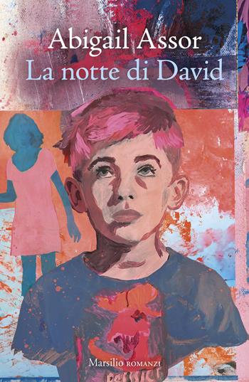 La notte di David - Abigail Assor - Libro Marsilio 2026, Romanzi e racconti | Libraccio.it