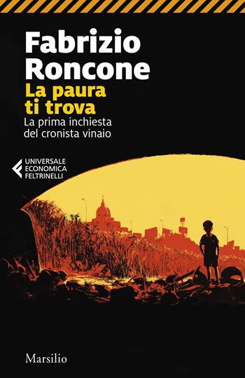 La paura ti trova. La prima inchiesta del cronista vinaio - Fabrizio Roncone - Libro Marsilio 2025, Universale economica Feltrinelli | Libraccio.it