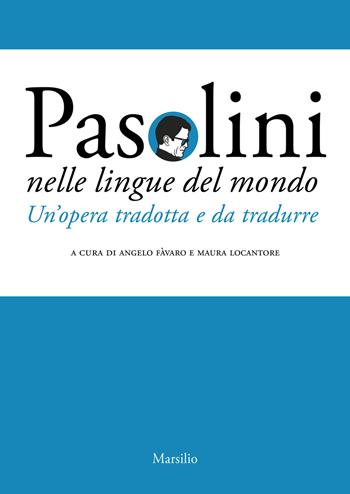 Pasolini nelle lingue del mondo. Un'opera tradotta e da tradurre - A. Favaro - Libro Marsilio 2026, Ricerche | Libraccio.it