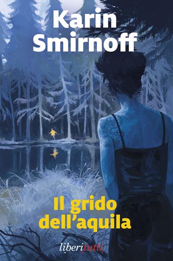 Il grido dell'aquila - Karin Smirnoff - Libro Marsilio 2025, Liberitutti | Libraccio.it