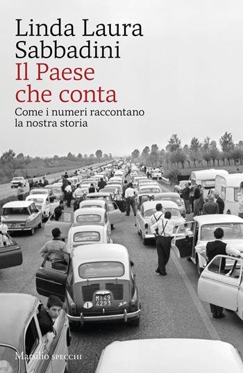 Il Paese che conta. Come i numeri raccontano la nostra storia - Linda Laura Sabbadini - Libro Marsilio 2025, Gli specchi | Libraccio.it