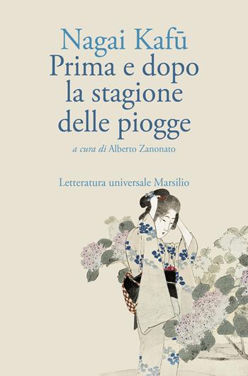 Prima e dopo la stagione delle piogge - Kafu Nagai - Libro Marsilio 2025, Letteratura universale | Libraccio.it