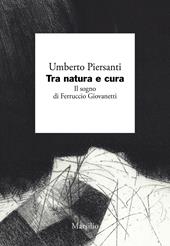 Tra natura e cura. Il sogno di Ferruccio Giovanetti