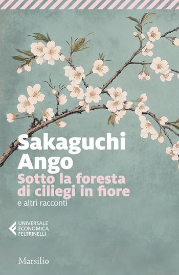 Sotto la foresta di ciliegi in fiore e altri racconti - Ango Sakaguchi - Libro Marsilio 2025, Universale economica Feltrinelli | Libraccio.it