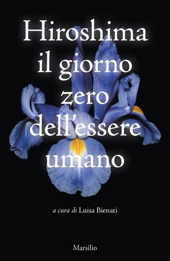 Hiroshima. Il giorno zero dell'essere umano  - Libro Marsilio 2025 | Libraccio.it